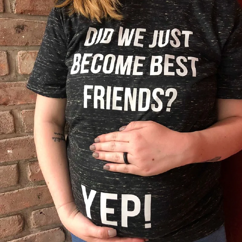 Did We Just Become Best Friends? Yep! Pregnancy Shirt Cashmere Blend Cotton Blend Poly Blend