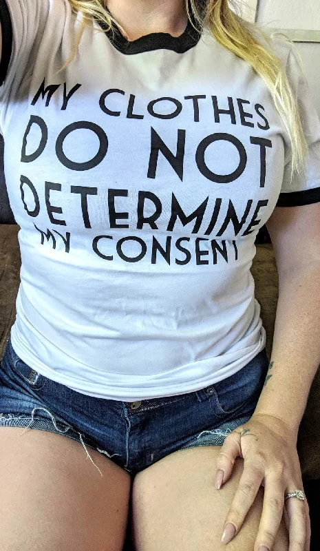 My Clothes Do Not Determine My Consent Ringer Tee Terry Blend Velvet Blend Canvas Blend